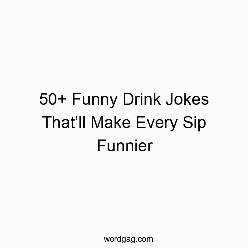 50+ Funny Drink Jokes That’ll Make Every Sip Funnier
