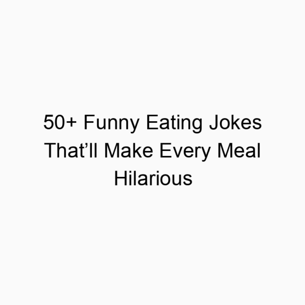 50+ Funny Eating Jokes That’ll Make Every Meal Hilarious