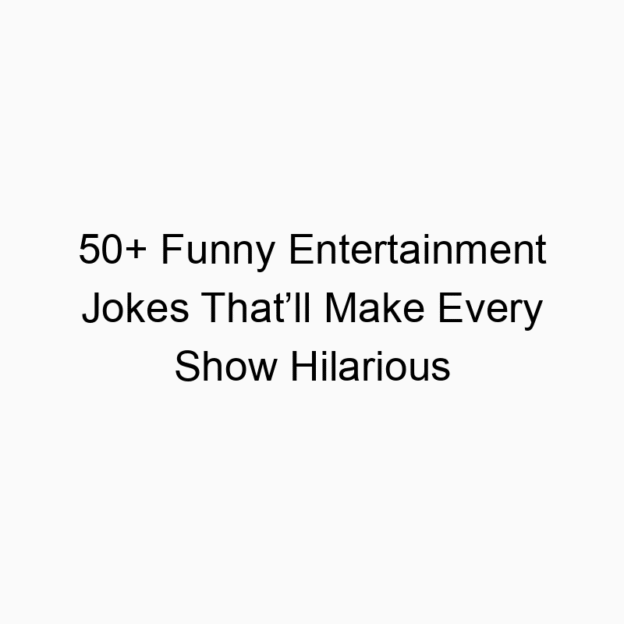 50+ Funny Entertainment Jokes That’ll Make Every Show Hilarious