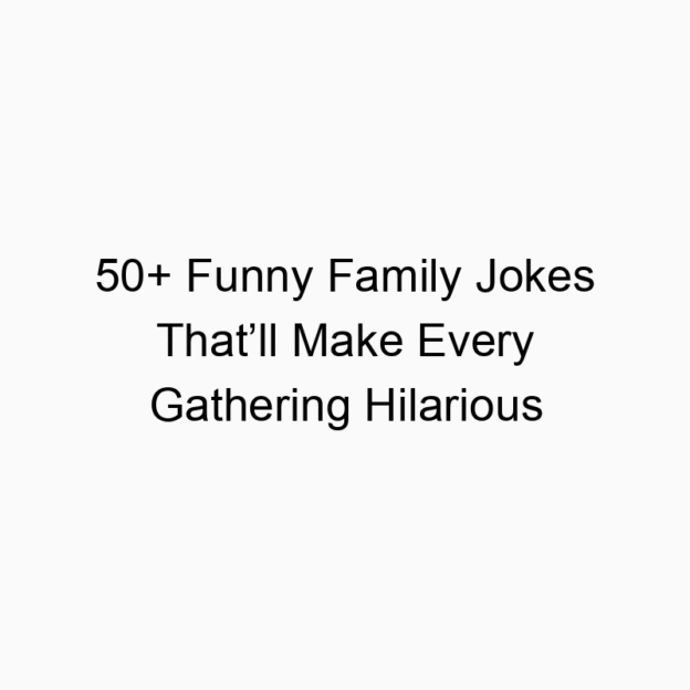 50+ Funny Family Jokes That’ll Make Every Gathering Hilarious