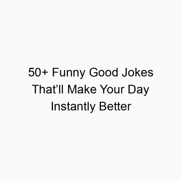 50+ Funny Good Jokes That’ll Make Your Day Instantly Better