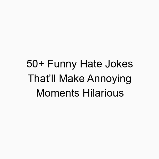50+ Funny Hate Jokes That’ll Make Annoying Moments Hilarious