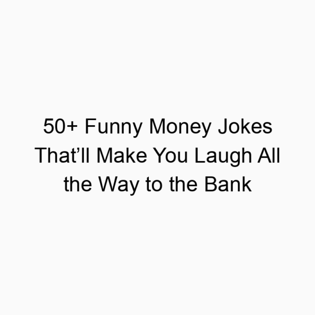50+ Funny Money Jokes That’ll Make You Laugh All the Way to the Bank
