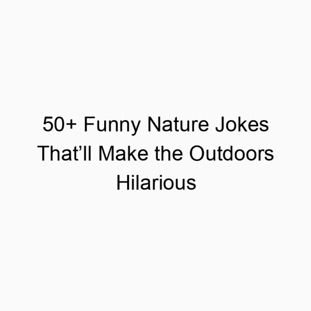 50+ Funny Nature Jokes That’ll Make the Outdoors Hilarious