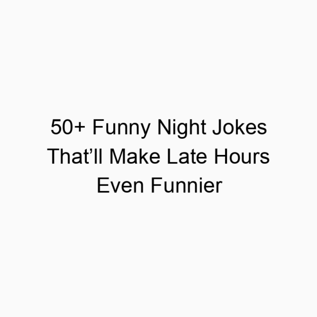 50+ Funny Night Jokes That’ll Make Late Hours Even Funnier
