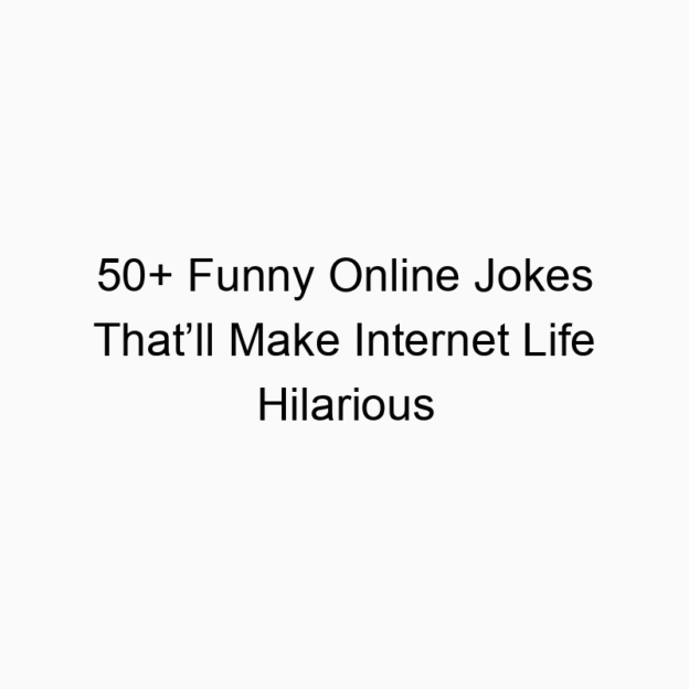 50+ Funny Online Jokes That’ll Make Internet Life Hilarious
