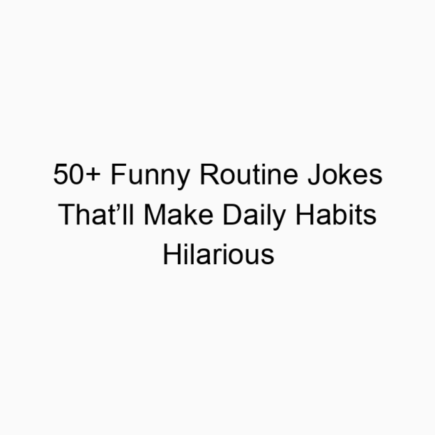 50+ Funny Routine Jokes That’ll Make Daily Habits Hilarious