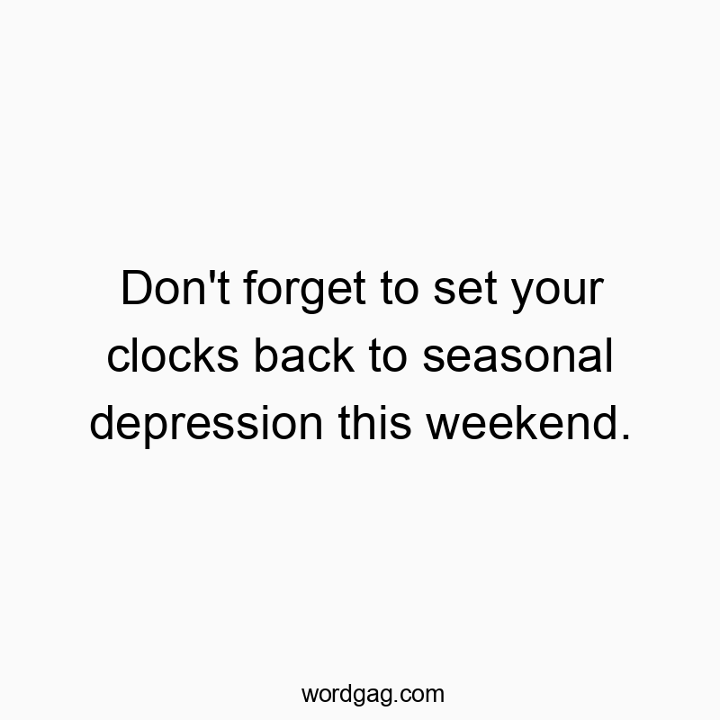 Playful humorous text about adjusting clocks and seasonal mood.