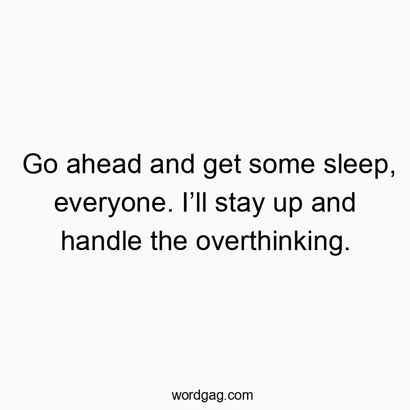 Witty quote about overthinking, playful and humorous text encouraging rest over worry.