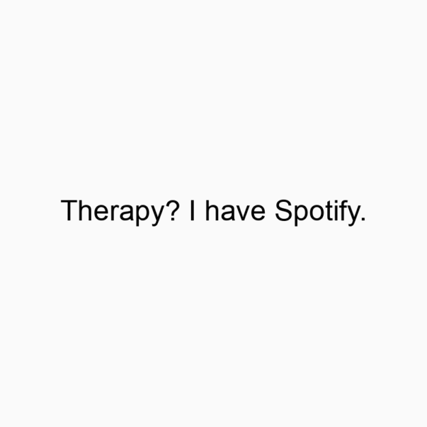 1500 Funny joke quotes - Therapy? I have Spotify.