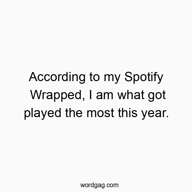 Humorous text about Spotify Wrapped revealing the user's most played song of the year.