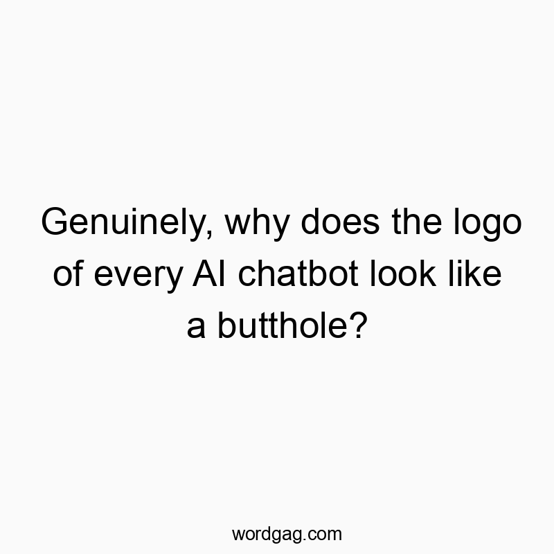 Genuinely, why does the logo of every AI chatbot look like a butthole?