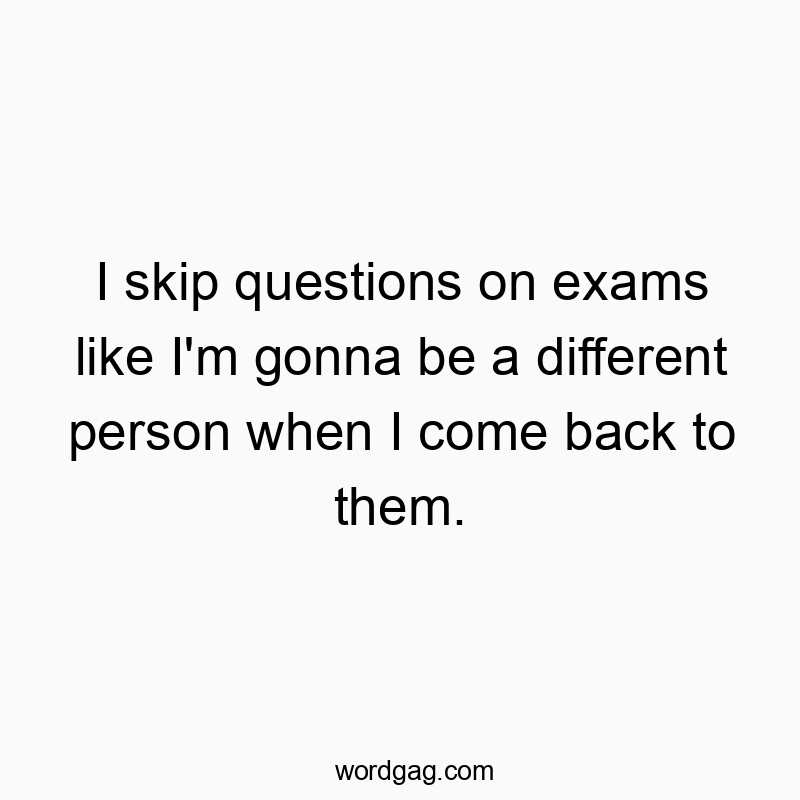 Witty quote about exam tactics, humorously highlighting avoiding tough questions.