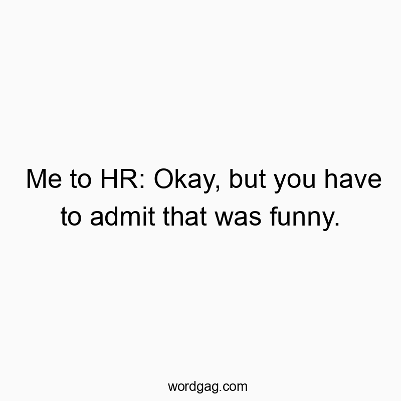 Playful quote about humor and honesty in the workplace.