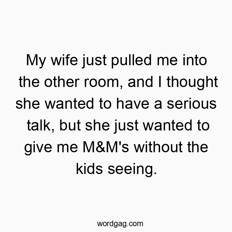 Playful quote about sneaky M&M surprises meant for adults only.