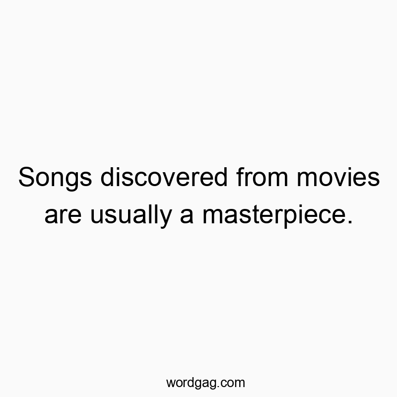 Witty text about movie songs being unexpectedly great, with a humorous and playful vibe.