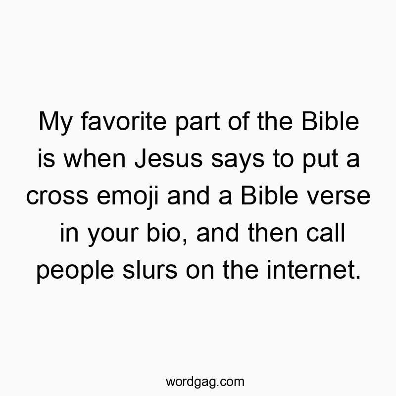 Witty and playful quote about mixing religious references with internet trolling humor.