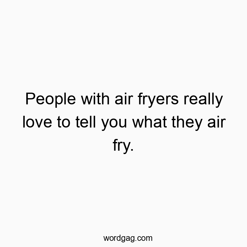 Humorous text about air fryer enthusiasts proudly sharing their cooking habits.