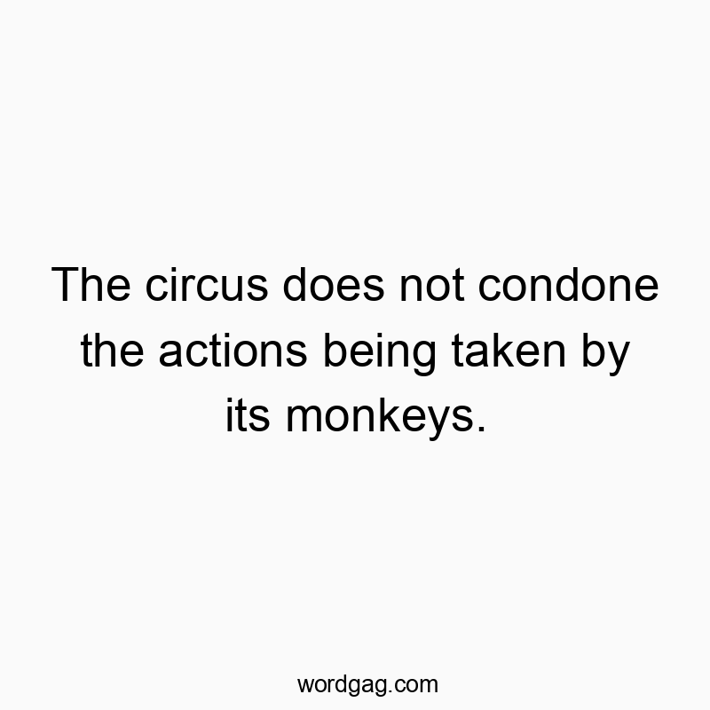 Witty text about circus monkeys acting out, humorous and playful in tone.