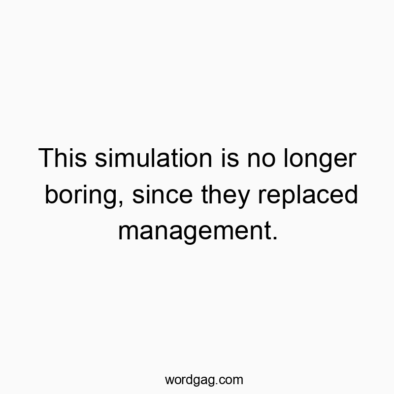 Humorous quote about workplace change with a playful, witty tone.