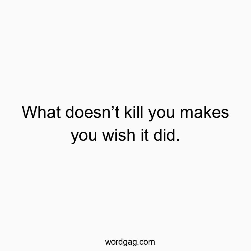 Witty quote about resilience with a humorous twist on life's challenges.